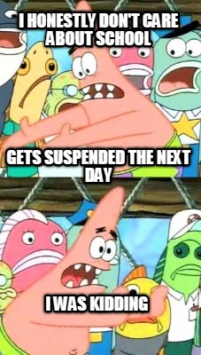 i-honestly-dont-care-about-school-i-was-kidding-gets-suspended-the-next-day