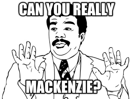 can-you-really-mackenzie