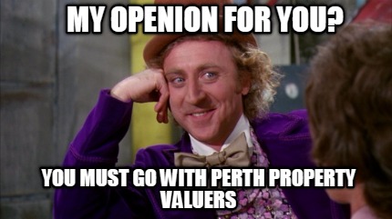 my-openion-for-you-you-must-go-with-perth-property-valuers