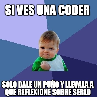 si-ves-una-coder-solo-dale-un-puo-y-llevala-a-que-reflexione-sobre-serlo