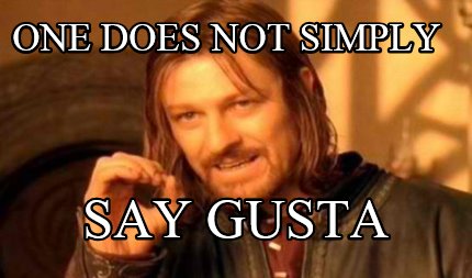 one-does-not-simply-say-gusta