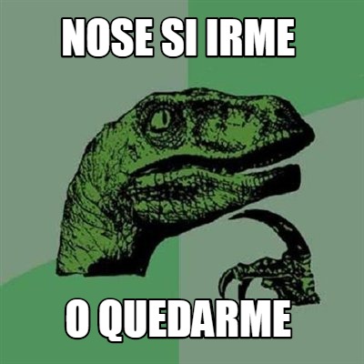 nose-si-irme-o-quedarme