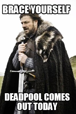 brace-yourself-deadpool-comes-out-today