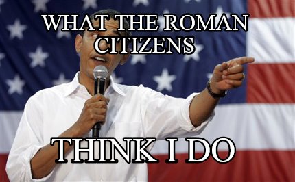 what-the-roman-citizens-think-i-do