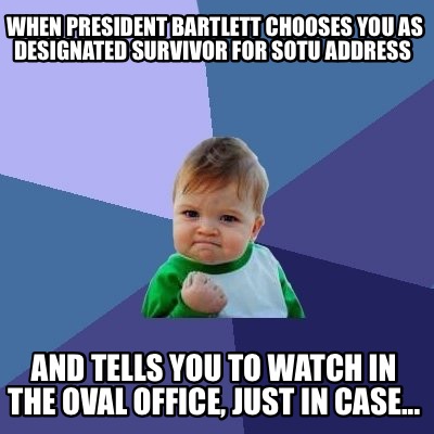 when-president-bartlett-chooses-you-as-designated-survivor-for-sotu-address-and-