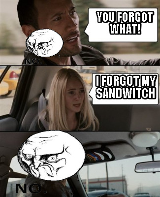 you-forgot-what-i-forgot-my-sandwitch