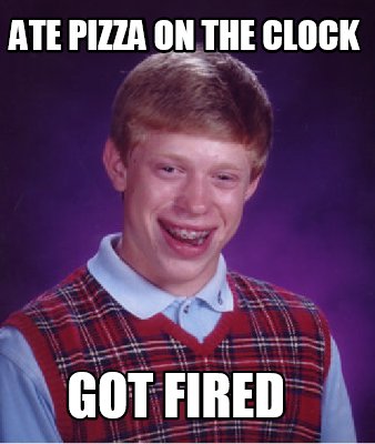 ate-pizza-on-the-clock-got-fired