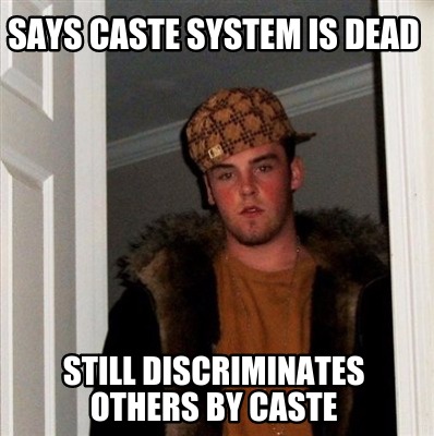 says-caste-system-is-dead-still-discriminates-others-by-caste