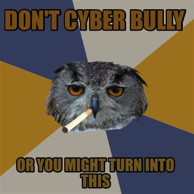 dont-cyber-bully-or-you-might-turn-into-this6