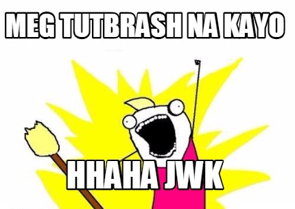 meg-tutbrash-na-kayo-hhaha-jwk