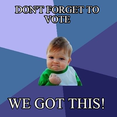 Meme Creator - Don't forget to vote we got this!