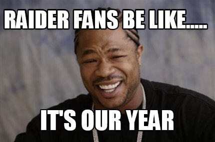 raider-fans-be-like.....-its-our-year