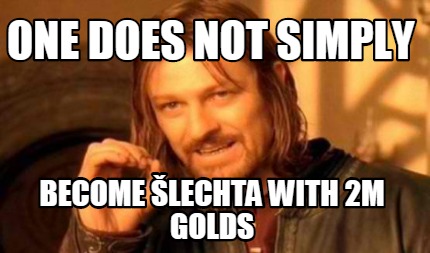 one-does-not-simply-become-lechta-with-2m-golds3