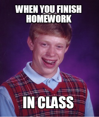 when-you-finish-homework-in-class