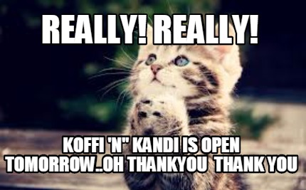 really-really-koffi-n-kandi-is-open-tomorrow..oh-thankyou-thank-you