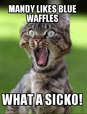 mandy-likes-blue-waffles-what-a-sicko