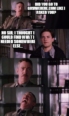 did-you-go-to-gosavehere.com-like-i-asked-you-no-sir.-i-thought-i-could-find-wha