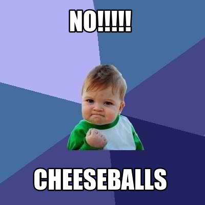no-cheeseballs