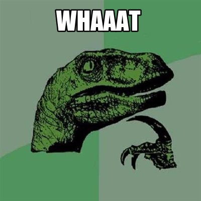 whaaat9