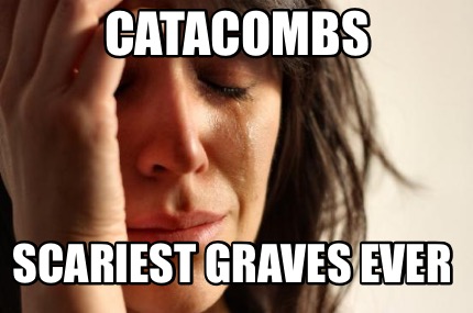 catacombs-scariest-graves-ever