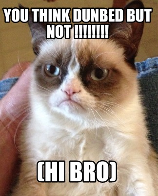 you-think-dunbed-but-not-hi-bro