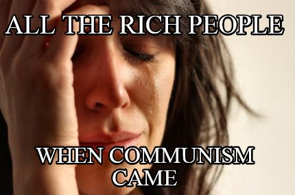all-the-rich-people-when-communism-came