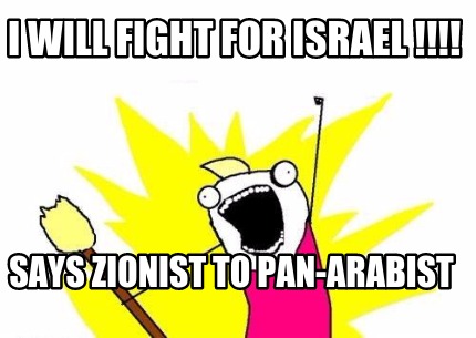 i-will-fight-for-israel-says-zionist-to-pan-arabist