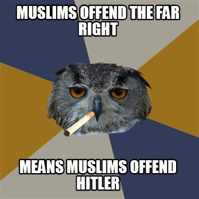 muslims-offend-the-far-right-means-muslims-offend-hitler
