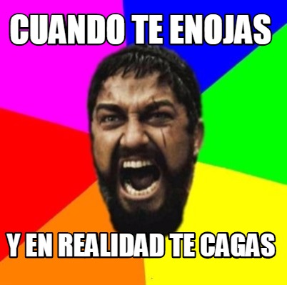 cuando-te-enojas-y-en-realidad-te-cagas
