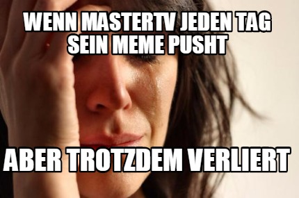 wenn-mastertv-jeden-tag-sein-meme-pusht-aber-trotzdem-verliert
