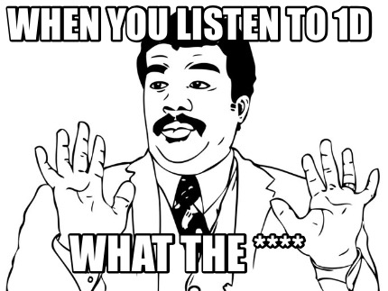 when-you-listen-to-1d-what-the-