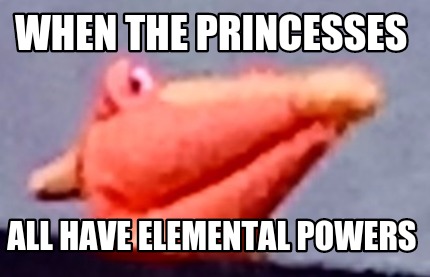 when-the-princesses-all-have-elemental-powers