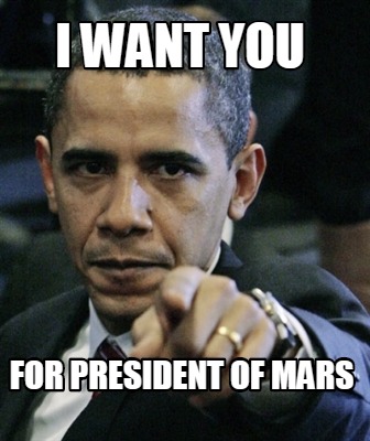 i-want-you-for-president-of-mars