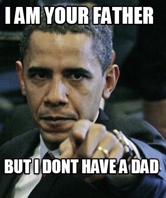 i-am-your-father-but-i-dont-have-a-dad