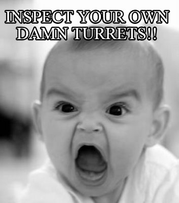 inspect-your-own-damn-turrets