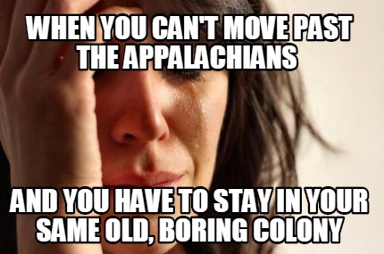 when-you-cant-move-past-the-appalachians-and-you-have-to-stay-in-your-same-old-b