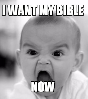 i-want-my-bible-now