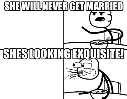 she-will-never-get-married-shes-looking-exquisite