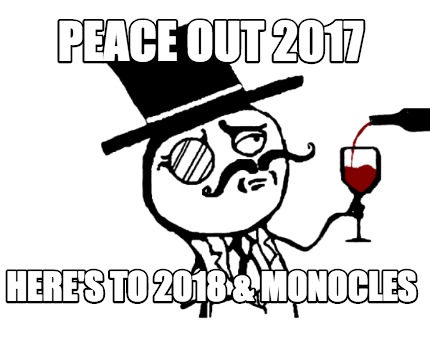 peace-out-2017-heres-to-2018-monocles