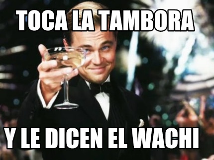 toca-la-tambora-y-le-dicen-el-wachi