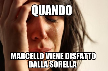 quando-marcello-viene-disfatto-dalla-sorella4