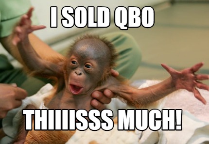 i-sold-qbo-thiiiisss-much
