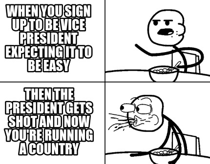 when-you-sign-up-to-be-vice-president-expecting-it-to-be-easy-then-the-president