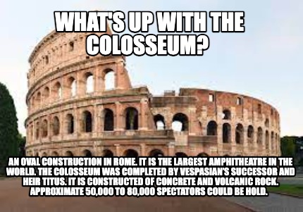 whats-up-with-the-colosseum-an-oval-construction-in-rome.-it-is-the ...