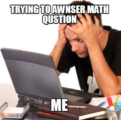 trying-to-awnser-math-qustion-me