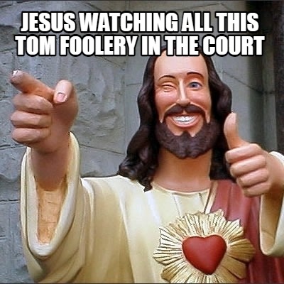 jesus-watching-all-this-tom-foolery-in-the-court