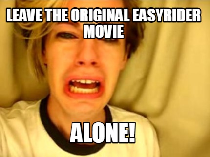 leave-the-original-easyrider-movie-alone