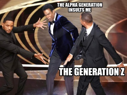 the-alpha-generation-insults-me-the-generation-z