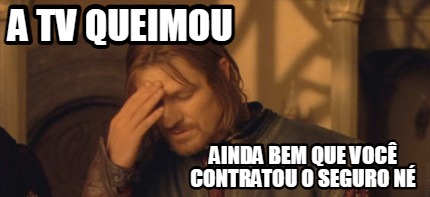 a-tv-queimou-ainda-bem-que-voc-contratou-o-seguro-n