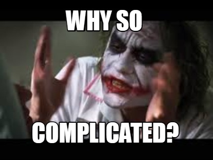 why-so-complicated